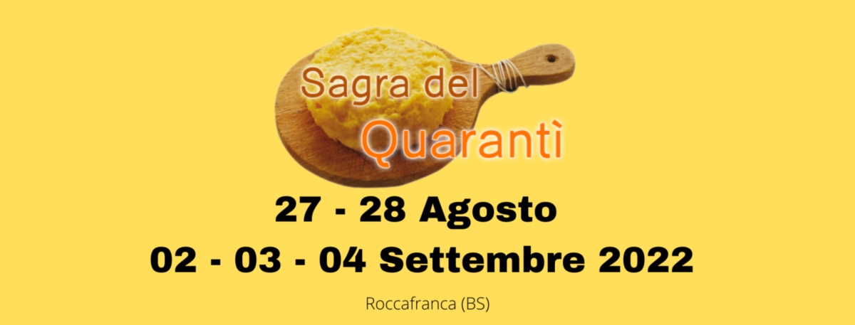 SAGRA DEL QUARANTI' - DAL 2 AL 4 SETTEMBRE 2022 A ROCCAFRANCA